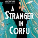 A Stranger in Corfu by Alex Preston | Crime Fiction Lover