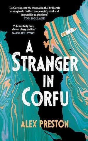 A Stranger in Corfu by Alex Preston | Crime Fiction Lover A Stranger in Corfu by Alex Preston | Crime Fiction Lover