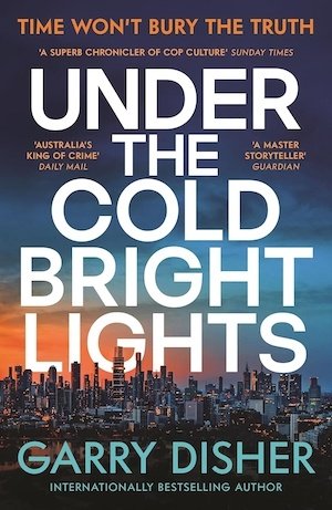 Under the Cold Bright Lights by Garry Disher | Crime Fiction Lover
