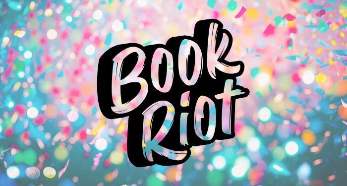 Celebrate Book Riots 15th Anniversary With Us!